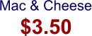 $3.50 Mac & Cheese