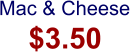 $3.50 Mac & Cheese